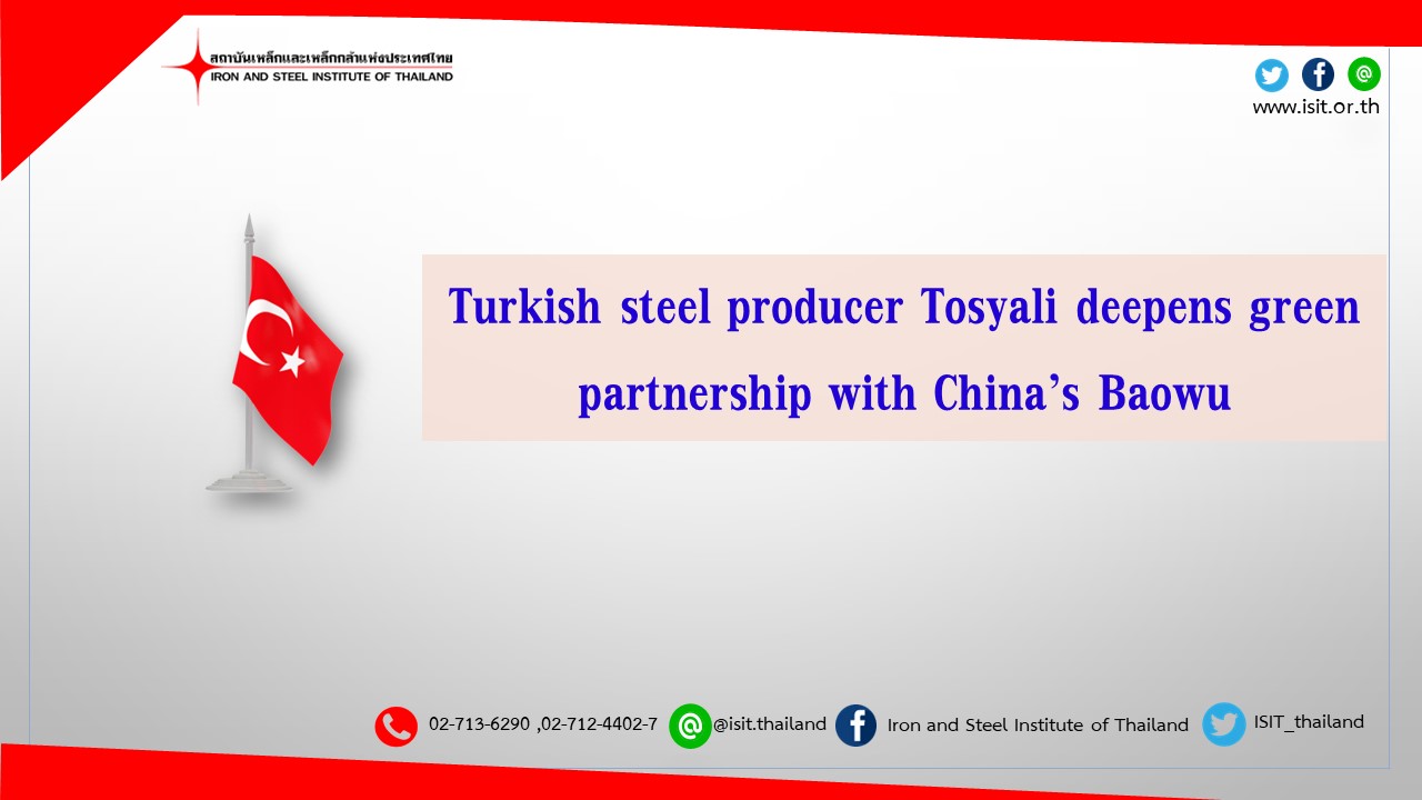 Turkish steel producer Tosyali deepens green partnership with China’s Baowu.